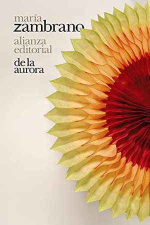 Zambrano, María. De la aurora. Alianza Editorial, 2021.