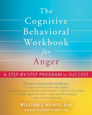 Knaus, William J. The Cognitive Behavioral Workbook for Anger - A Step-By-Step Program for Success. New Harbinger Publications, 2021.