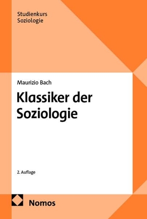 Bach, Maurizio. Klassiker der Soziologie. Nomos Verlags GmbH, 2026.