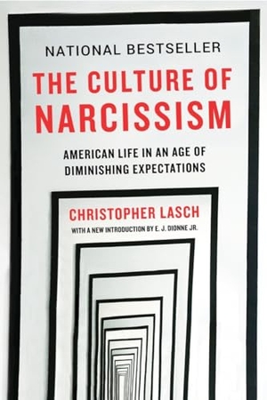 Lasch, Christopher. The Culture of Narcissism - American Life in An Age of Diminishing Expectations. WW Norton & Co, 2018.