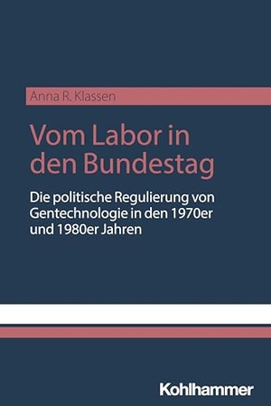 Klassen, Anna Rifat. Vom Labor in den Bundestag - Die politische Regulierung von Gentechnologie in den 1970er und 1980er Jahren. Kohlhammer W., 2026.