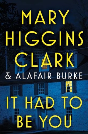Clark, Mary Higgins / Alafair Burke. It Had to Be You. , 2024.