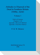 Attitudes to Disposal of the Dead in Southern Britain 3500bc-AD43, Volume 1