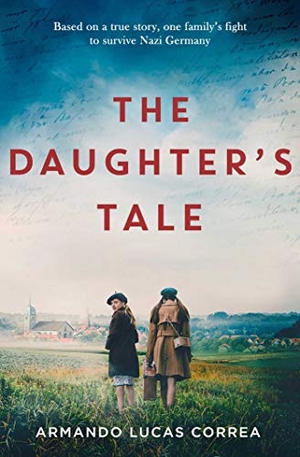 Correa, Armando Lucas. The Daughter's Tale. Simon & Schuster Ltd, 2020.
