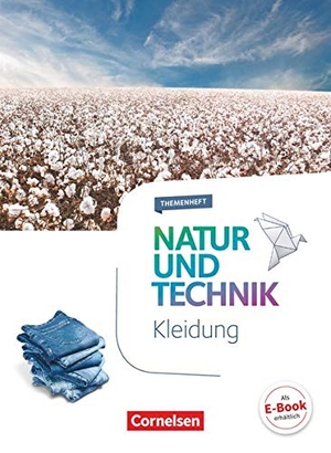 Corsten, Stephanie / Frey, Elke et al. Natur und Technik - Naturwissenschaften 5.-10. Schuljahr - Themenheft Kleidung. Cornelsen Verlag GmbH, 2019.