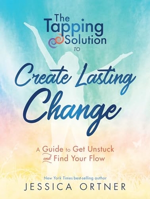Ortner, Jessica. Tapping Solution to Create Lasting Change - A Guide to Get Unstuck and Find Your Flow. Hay House, 2019.