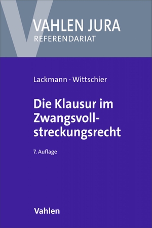Lackmann, Rolf / Johannes Wittschier. Die Klausur im Zwangsvollstreckungsrecht. Vahlen Franz GmbH, 2026.