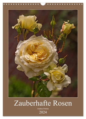 Potratz, Andrea. Zauberhafte Rosen (Wandkalender 2024 DIN A3 hoch), CALVENDO Monatskalender - Mit Rosen durchs Jahr.. Calvendo Verlag, 2023.