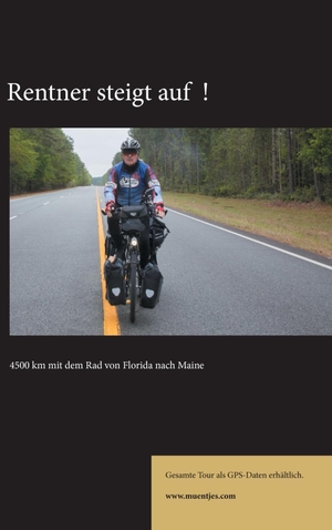 Müntjes, Friedrich. Rentner steigt auf! - 4500 km mit dem Rad von Florida nach Maine. Books on Demand, 2016.