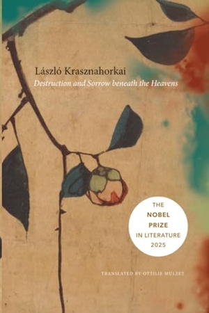 Krasznahorkai, László. Destruction and Sorrow Beneath the Heavens - Reportage. University of Chicago Pr., 2018.