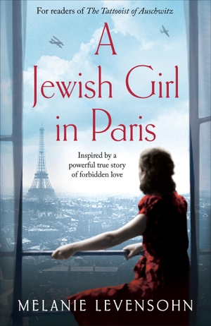 Levensohn, Melanie. A Jewish Girl in Paris - The heart-breaking and uplifting novel,  inspired by an incredible true story. Pan Macmillan, 2022.