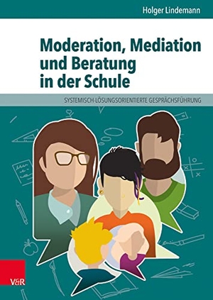 Lindemann, Holger. Moderation, Mediation und Beratung in der Schule - Lern- und Arbeitsbuch für pädagogische und soziale Berufe. Vandenhoeck + Ruprecht, 2017.