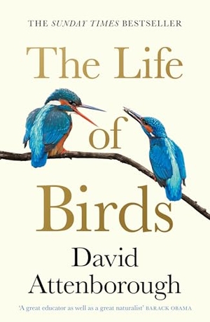Attenborough, David. LIFE OF BIRDS PB. Harper Collins Publishers - UK Wholesale Acct, 2024.