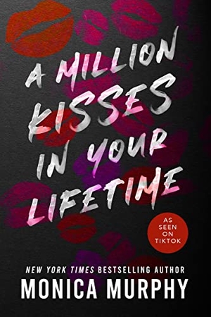 Murphy, Monica. A Million Kisses in Your Lifetime - An Enemies-To-Lovers Contemporary Romance. Entangled Publishing, 2023.