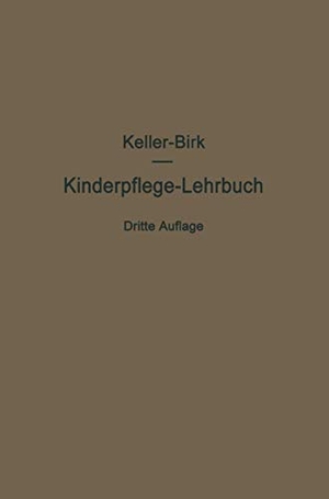 Keller, Arthur / Möller, Axel et al. Kinderpflege-Lehrbuch. Springer Berlin Heidelberg, 1917.