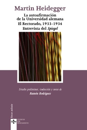 Heidegger, Martin / Ramón Rodríguez Quintana. La autoafirmación de la universidad alemana : el Rectorado, 1933-1934. Entrevista del Spiegel. Editorial Tecnos, 2009.