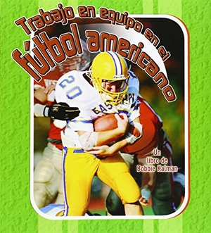 Kalman, Bobbie. Trabajo En Equipo En El Fútbol Americano (Huddle Up Football). Crabtree Publishing Company, 2008.