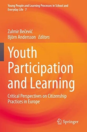 Andersson, Björn / Zulmir Be¿evi¿ (Hrsg.). Youth Participation and Learning - Critical Perspectives on Citizenship Practices in Europe. Springer International Publishing, 2023.