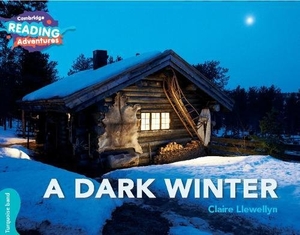 Llewellyn, Claire. Cambridge Reading Adventures a Dark Winter Turquoise Band. Cambridge University Press, 2017.