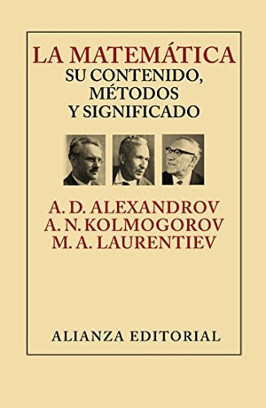 López Rodríguez, Manuel / Aleksandrov, Aleksandr Danidovich et al. La matemática : su contenido, métodos y significado. Alianza Editorial, 2014.