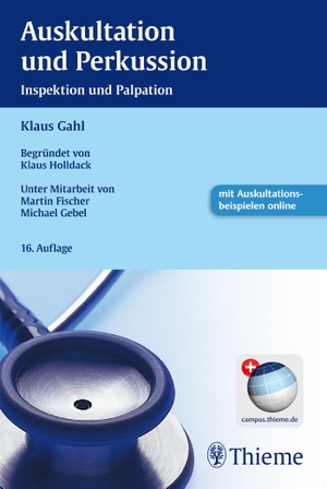 Gahl, Klaus. Auskultation und Perkussion - Inspektion und Palpation. Georg Thieme Verlag, 2014.