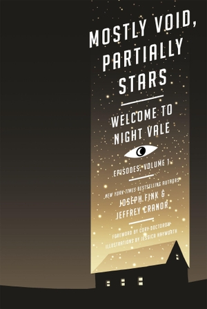 Cranor, Jeffrey / Joseph Fink. Mostly Void, Partially Stars: Welcome to Night Vale Episodes, Volume 1. Little, Brown Book Group, 2016.