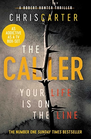 Carter, Chris. The Caller - THE #1 ROBERT HUNTER BESTSELLER. Simon & Schuster UK Ltd, 2017.