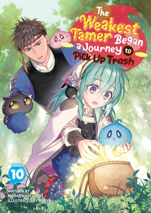 Honobonoru500. The Weakest Tamer Began a Journey to Pick Up Trash (Light Novel) Vol. 10. Seven Seas Entertainment, LLC, 2025.