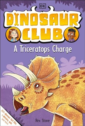 Stone, Rex. Dinosaur Club: A Triceratops Charge. DK Publishing (Dorling Kindersley), 2022.