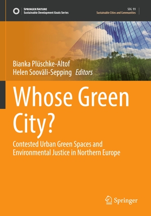 Sooväli-Sepping, Helen / Bianka Plüschke-Altof (Hrsg.). Whose Green City? - Contested Urban Green Spaces and Environmental Justice in Northern Europe. Springer International Publishing, 2023.