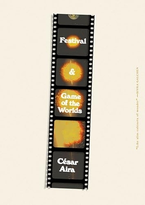 Aira, César. Festival & Game of the Worlds. New Directions Publishing Corporation, 2024.
