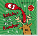 Ketchup on Your Reindeer