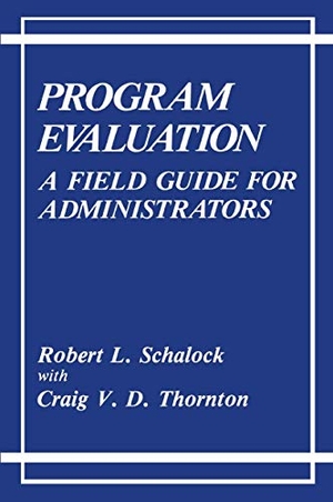 Thornton, C. V. D. / Robert L. Schalock (Hrsg.). Program Evaluation - A Field Guide for Administrators. Springer US, 1988.