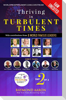 Thriving in Turbulent Times - Day 2 of 2: With Contributions From 8 WORLD FAMOUS LEADERS