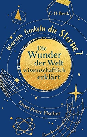 Fischer, Ernst Peter. Warum funkeln die Sterne? - Die Wunder der Welt wissenschaftlich erklärt. C.H. Beck, 2023.