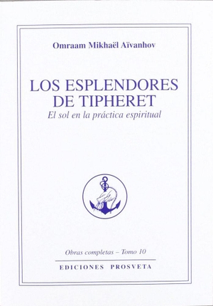 Aïvanhov, Omraam Mikhaël. Los esplendores de Tipheret. Asociación Prosveta, 2012.