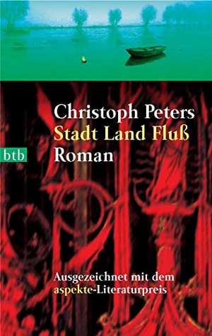 Peters, Christoph. Stadt Land Fluß. btb Taschenbuch, 2005.
