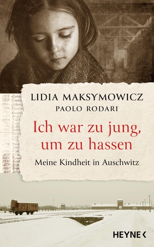 Maksymowicz, Lidia / Paolo Rodari. Ich war zu jung, um zu hassen. Meine Kindheit in Auschwitz. Heyne Verlag, 2024.