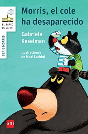 Keselman, Gabriela. Morris. El cole ha desaparecido. Fundación Santa María-Ediciones SM, 2015.