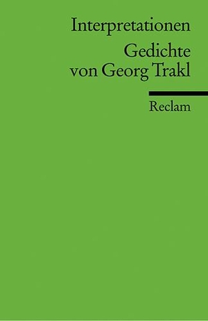 Trakl, Georg. Gedichte von Georg Trakl. Interpretationen. Reclam Philipp Jun., 1999.