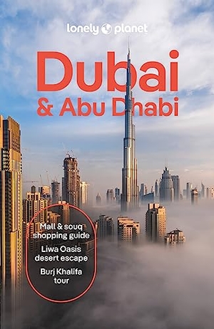 Skirka, Hayley / Amar, Natasha et al. Lonely Planet Dubai & Abu Dhabi - Plan the Trip of a Lifetime | Detailed Itineraries & Maps | Insider Tips | Covers Deira, Downtown Dubai, Jumeirah and more. Lonely Planet, 2024.