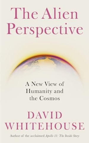Whitehouse, David. The Alien Perspective - A New View of Humanity and the Cosmos. Icon Books, 2022.