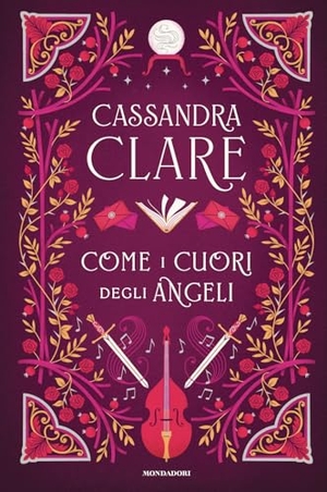 Clare, Cassandra. Come i cuori degli angeli. Mondadori, 2025.