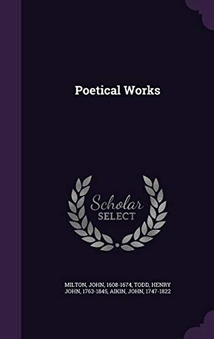 Milton, John / Todd, Henry John et al. Poetical Works. Touchladybirdlucky Studios, 2016.