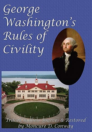Washington, George / Moncure D Conway. George Washington's Rules of Civility. Wilder Publications, 2014.