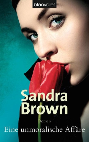 Brown, Sandra. Eine unmoralische Affäre - Roman. Blanvalet Taschenbuchverl, 2010.