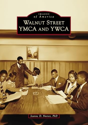 Nutter. Walnut Street YMCA and YWCA. Arcadia Publishing (SC), 2024.