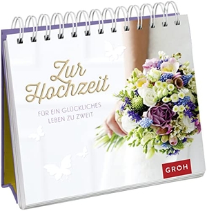 Groh, Joachim (Hrsg.). Zur Hochzeit. Für ein glückliches Leben zu zweit. Groh Verlag, 2017.