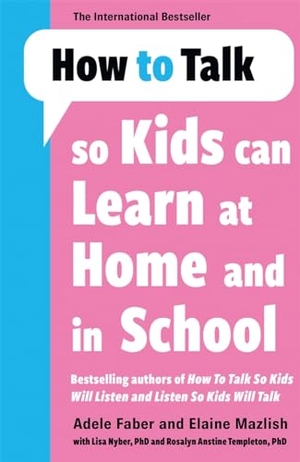 Faber, Adele / Elaine Mazlish. How to Talk so Kids Can Learn at Home and in School. Bonnier Books Ltd, 2024.