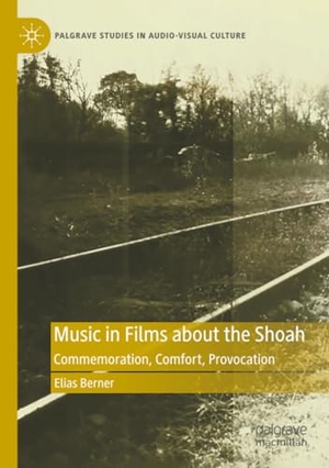 Berner, Elias. Music in Films about the Shoah - Commemoration, Comfort, Provocation. Springer, 2025.